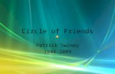 Circle of Friends Patrick Swiney 1944-2009. And like seeds dreaming beneath The snow, my heart dreams of spring.