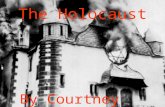 The Holocaust By Courtney C What is the Holocaust? Dictionary Definition-The genocide of European Jews and others by the Nazis during World War II under.