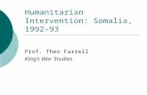 Humanitarian Intervention: Somalia, 1992-93 Prof. Theo Farrell King’s War Studies.