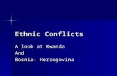 Ethnic Conflicts A look at Rwanda And Bosnia- Herzegovina.