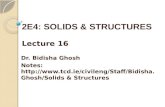 2E4: SOLIDS & STRUCTURES Lecture 16 Dr. Bidisha Ghosh Notes:  lids & Structures.