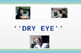 â€â€DRY EYEâ€™â€™. Dry Eye Dry eye is a disease of the ocular surface attributable to different disturbances of the natural function and protective mechanisms