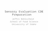 Sensory Evaluation CDE Preparation Jeffri Bohlscheid School of Food Science University of Idaho.