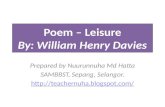 Poem – Leisure By: William Henry Davies Prepared by Nuurunnuha Md Hatta SAMBBST, Sepang, Selangor.