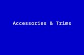 Accessories & Trims. Accessories A range of products that are designed to accompany items of clothing to complete an overall look. Usually intended to.