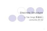 Discrete Structure Li Tak Sing( 李德成 ) Lectures 20-22 1.