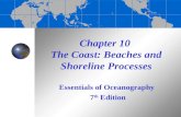 Chapter 10 The Coast: Beaches and Shoreline Processes Essentials of Oceanography 7 th Edition.
