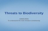 Lesson Aims To understand the main threats to biodiversity