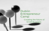 Dublin Entrepreneur Camp Creating the future of Small Business.