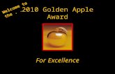 2010 Golden Apple Award For Excellence Welcome to the...