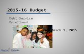 2015-16 Budget Debt Service Enrollment March 9, 2015 1.