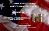 23 Feb 2010 SMALL BUSINESS UPDATE BRAC/COS/VA/ARRA PROGRAMS FEBRUARY 23 RD, 2010 presented by Jack Beecher NORFOLK DISTRICT Small Business Office ARMY.