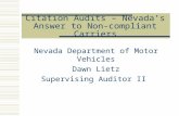 Citation Audits – Nevada’s Answer to Non-compliant Carriers Nevada Department of Motor Vehicles Dawn Lietz Supervising Auditor II.