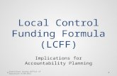 Local Control Funding Formula (LCFF) Implications for Accountability Planning Stanislaus County Office of Education 9/30/2013.