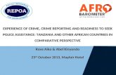 Rose Aiko & Abel Kinyondo 23 rd October 2013, Mayfair Hotel EXPERIENCE OF CRIME, CRIME REPORTING AND READINESS TO SEEK POLICE ASSISTANCE: TANZANIA AND.