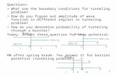 1 Questions: What are the boundary conditions for tunneling problem? How do you figure out amplitude of wave function in different regions in tunneling.