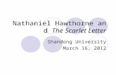 Nathaniel Hawthorne and The Scarlet Letter Shandong University March 16, 2012.