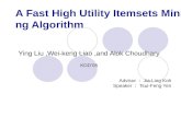 A Fast High Utility Itemsets Mining Algorithm Ying Liu,Wei-keng Liao,and Alok Choudhary KDD’05 Advisor ： Jia-Ling Koh Speaker ： Tsui-Feng Yen.