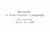 Miranda A Functional Language Dan Vasicek March 16, 2008.