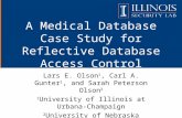 A Medical Database Case Study for Reflective Database Access Control Lars E. Olson 1, Carl A. Gunter 1, and Sarah Peterson Olson 2 1 University of Illinois.