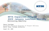 NTTA Expansion Program ASCE January Luncheon Meeting Delivering Mobility Gerry Carrigan Assistant Executive Director of Project Delivery North Texas Tollway.