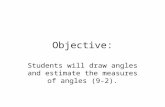 Objective: Students will draw angles and estimate the measures of angles (9-2).