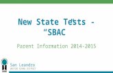 San Leandro UNIFIED SCHOOL DISTRICT New State Tests - “SBAC” Parent Information 2014-2015.