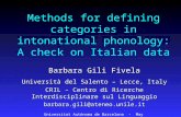 Methods for defining categories in intonational phonology: A check on Italian data Barbara Gili Fivela Università del Salento – Lecce, Italy CRIL – Centro.
