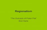 Regionalism â€œThe Outcasts of Poker Flatâ€‌ Bret Harte