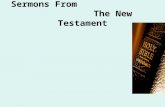 Sermons From The New Testament. Jesus’ First Sermon Text: Matthew 4.12-17 Three Gospel Texts Outline His General Message Matthew 4.17 Matthew 9.35 Mark.