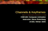 Channels & Keyframes CSE169: Computer Animation Instructor: Steve Rotenberg UCSD, Winter 2005