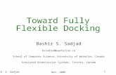 Nov. 2006 B. S. Sadjad 1 Toward Fully Flexible Docking Bashir S. Sadjad bssadjad@uwaterloo.ca School of Computer Science, University of Waterloo, Canada.