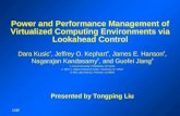 1/48 Power and Performance Management of Virtualized Computing Environments via Lookahead Control Dara Kusic 1, Jeffrey O. Kephart 2, James E. Hanson 2,