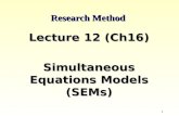 1 Research Method Lecture 12 (Ch16) Simultaneous Equations Models (SEMs) ©