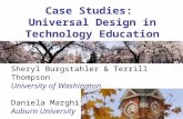 Case Studies: Universal Design in Technology Education Sheryl Burgstahler & Terrill Thompson University of Washington Daniela Marghitu Auburn University.