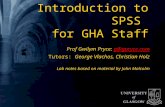 Introduction to SPSS for GHA Staff Prof Gwilym Pryce: g@ @gpryce.com Tutors: George Vlachos, Christian Holz Lab notes based on material by John
