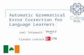 Automatic Grammatical Error Correction for Language Learners Joel Tetreault Claudia Leacock.