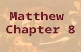 Matthew Chapter 8. Matthew Outline Section 1 of Matthew 1 The Genealogy of Christ 2 The Birth of Christ 3 The Baptism of Christ 4 The Temptation of.