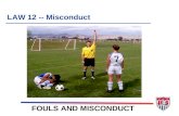 LAW 12 -- Misconduct FOULS AND MISCONDUCT. 2. Examples (7) Send-off 3. Seven (7) Send-off Offenses (7) Cautionable 1. Seven (7) Cautionable Offenses 4.