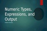 Numeric Types, Expressions, and Output ROBERT REAVES.
