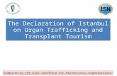 The Declaration of Istanbul on Organ Trafficking and Transplant Tourism Compiled by the DICG taskforce for Professional Organizations.