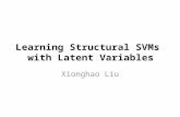 Learning Structural SVMs with Latent Variables Xionghao Liu.