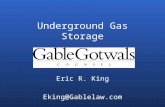 Underground Gas Storage Eric R. King Eking@