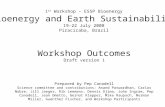 1 st Workshop – ESSP Bioenergy Bioenergy and Earth Sustainability 19-22 July 2008 Piracicaba, Brazil Workshop Outcomes Draft version 1 Prepared by Pep.