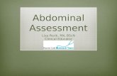 Abdominal Assessment Lisa Pezik, RN, BScN Clinical Educator.