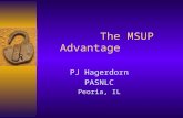 The MSUP Advantage PJ Hagerdorn PASNLC Peoria, IL.