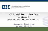 1 Construction Industry Institute CII Webinar Series Webinar 1 How to Participate in CII Academic Committee January 26, 2015.