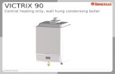 Customer Service VICTRIX 90 Central heating only, wall hung condensing boiler.