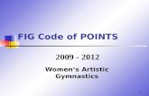 1 FIG Code of POINTS Women’s Artistic Gymnastics 2009 - 2012.