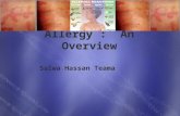 Allergy : An Overview Salwa Hassan Teama. Allergy Allergy refers to certain diseases in which immune responses to environmental antigens cause tissue.